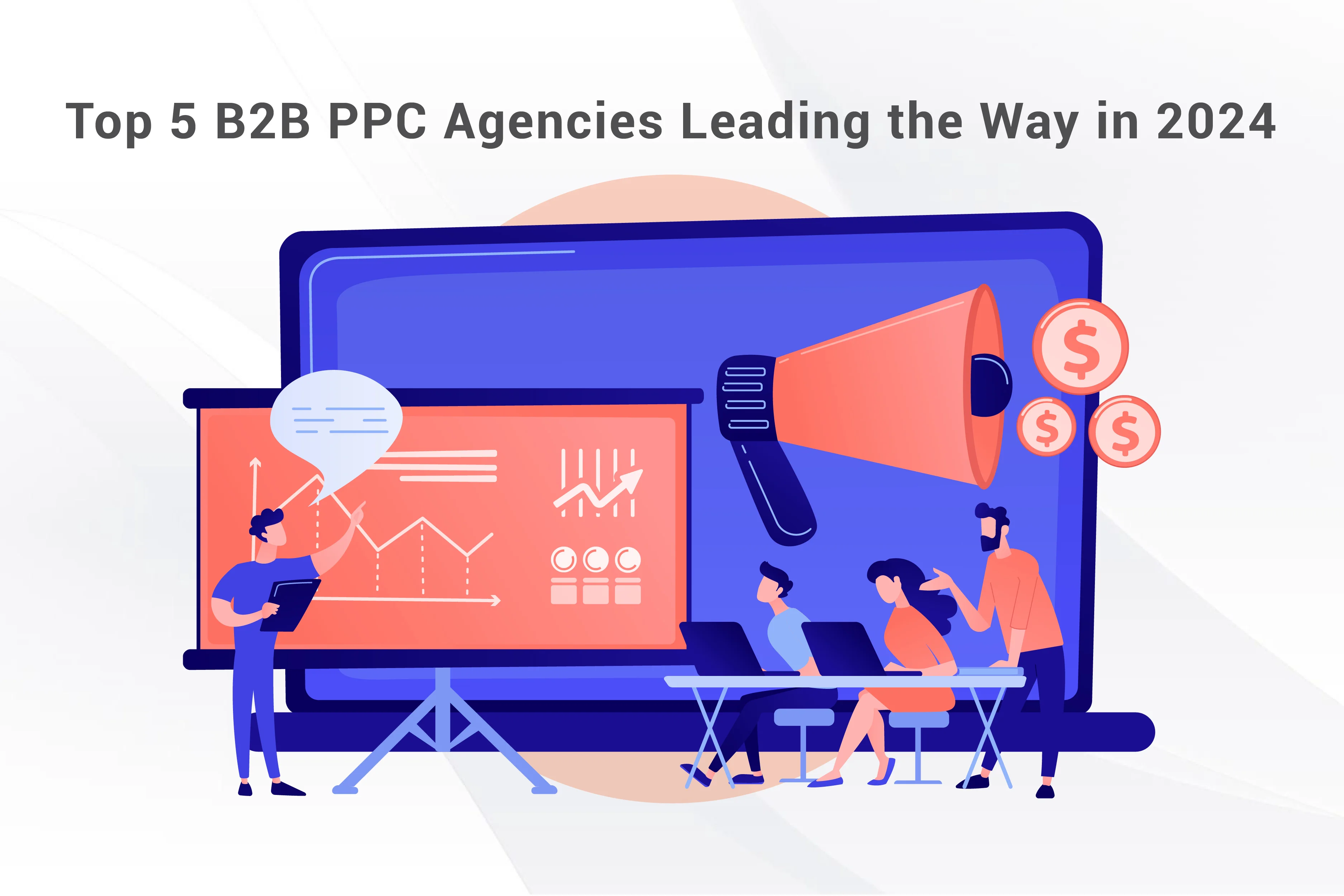 Top 5 B2B PPC Agencies Leading The Way In 2024 - SPCTEK