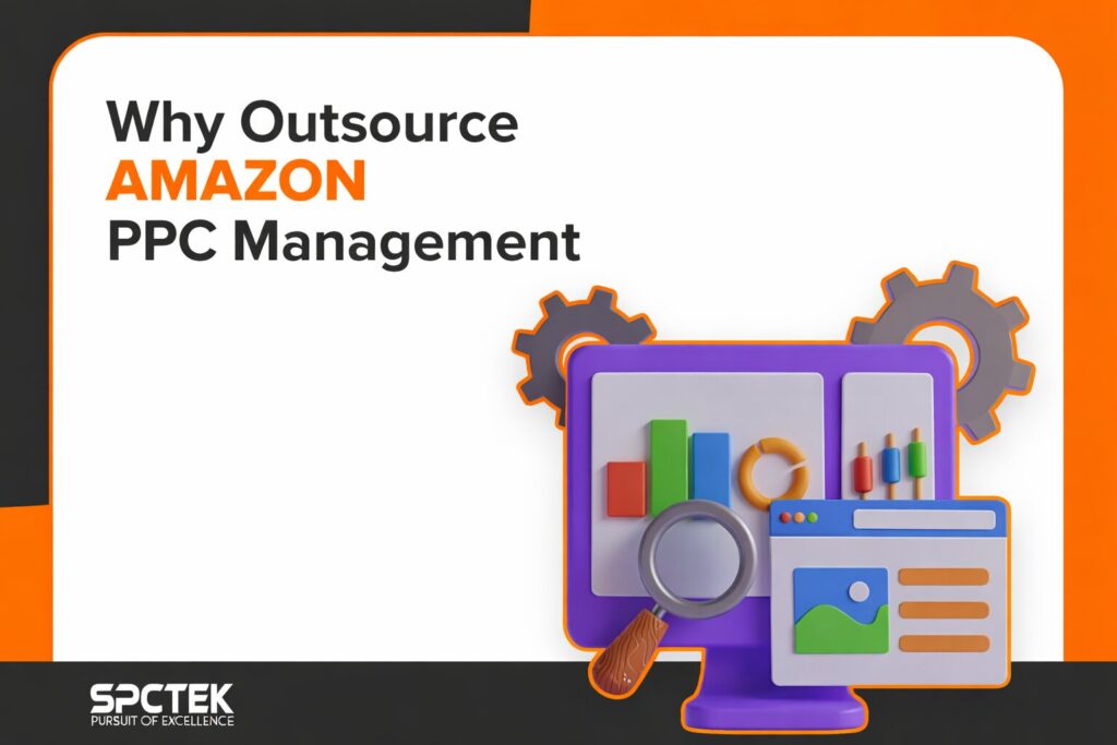 6 Reasons Why Outsourcing Amazon PPC Is Beneficial for Your Business